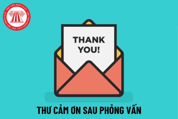 Cách viết thư cảm ơn sau phỏng vấn gây ấn tượng với nhà tuyển dụng?