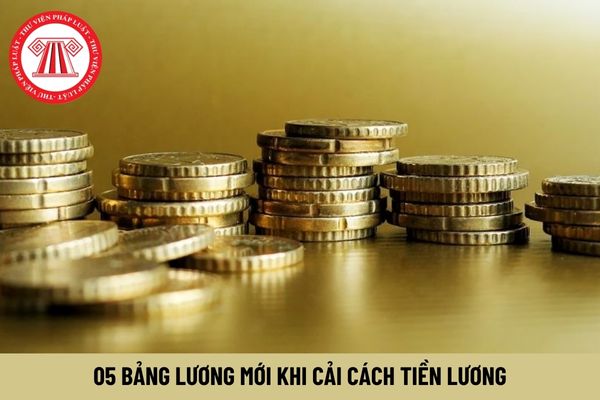 05 bảng lương mới từ 1/7/2024 chính thức được tính như thế nào khi không còn lương cơ sở và hệ số lương?