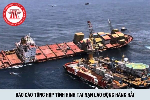 Mẫu báo cáo tổng hợp tình hình tai nạn lao động hàng hải cấp cơ sở mới nhất hiện nay?