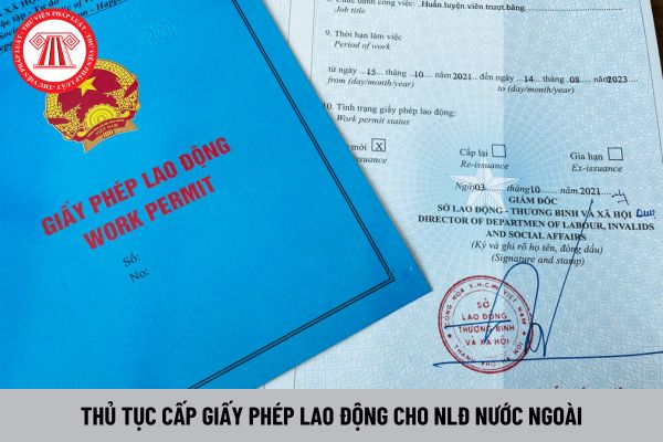 Quyết định 1560/QĐ-LĐTBXH về thủ tục cấp giấy phép lao động cho NLĐ nước ngoài làm việc tại Việt Nam thực hiện ra sao?