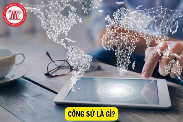 Công sứ là gì? Vị trí việc làm công sứ phải làm những công việc gì?