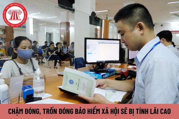 Chậm đóng, trốn đóng bảo hiểm xã hội sẽ bị tính lãi cao như thế nào trong thời gian tới?