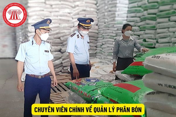 Chuyên viên chính về quản lý phân bón phải có trình độ như thế nào?