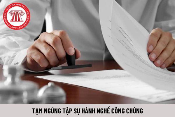 Tạm ngừng tập sự hành nghề công chứng vì lý do sức khỏe phải báo trước bao lâu?