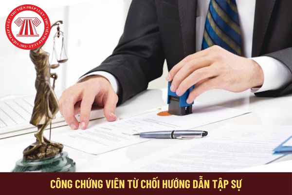 Công chứng viên từ chối hướng dẫn tập sự phải thông báo trong mấy ngày?