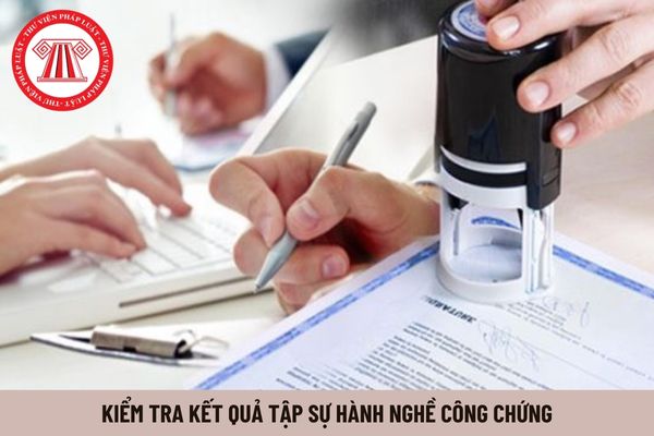 Cần bao nhiêu điểm thì đạt yêu cầu của kỳ kiểm tra kết quả tập sự hành nghề công chứng?