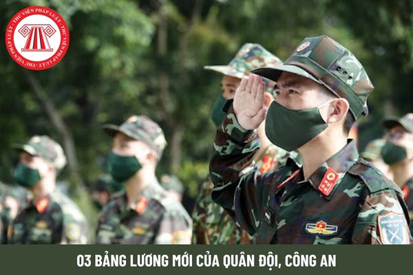 Toàn bộ 03 bảng lương mới từ 1/7/2024 của quân đội, công an thay đổi cách tính lương so với 02 bảng lương hiện hành ra sao?