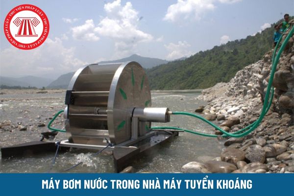 Máy bơm nước trong nhà máy tuyển khoáng đưa vào vận hành phải đảm bảo các yêu cầu gì về kỹ thuật an toàn?