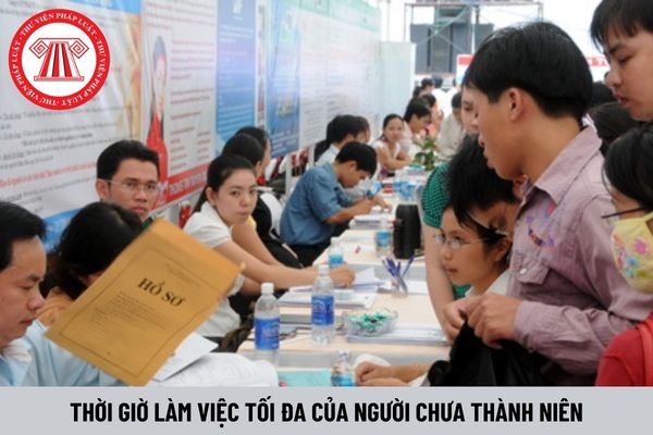 Thời giờ làm việc tối đa của người chưa thành niên theo Luật lao động Việt Nam là bao nhiêu?