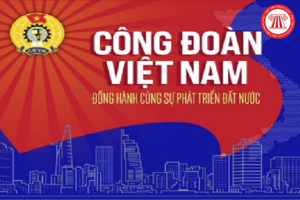 Ngày 28 tháng 7 là ngày gì? Công đoàn Việt Nam được tổ chức và hoạt động theo nguyên tắc gì?