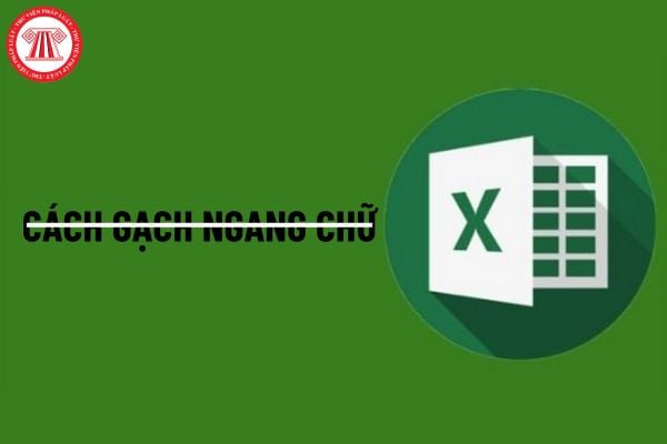 Cách gạch ngang chữ trong Excel nhanh chóng? Công ty có được bắt buộc người lao động phải thành thạo tin học văn phòng không?