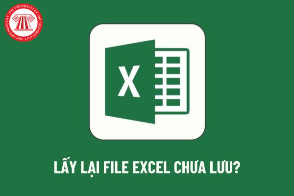 Cách lấy lại file Excel chưa lưu 100% thành công?