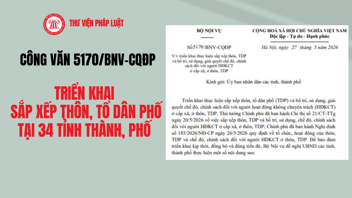 Toàn văn Công văn 5170/BNV-CQĐP: Triển khai sắp xếp thôn, tổ dân phố tại 34 tỉnh thành, phố theo Chỉ thị 21 và Nghị định 185?