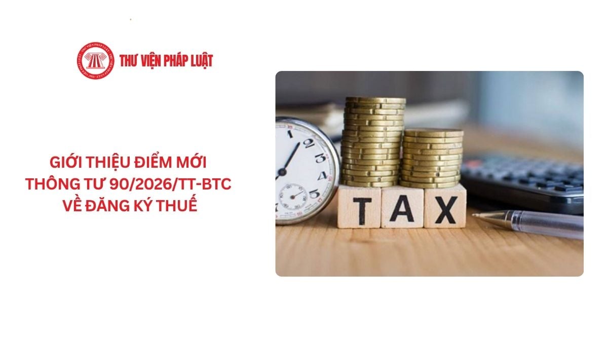Cục thuế giới thiệu điểm mới Thông tư 90/2026/TT-BTC về đăng ký thuế tại Công văn 6481 ra sao?