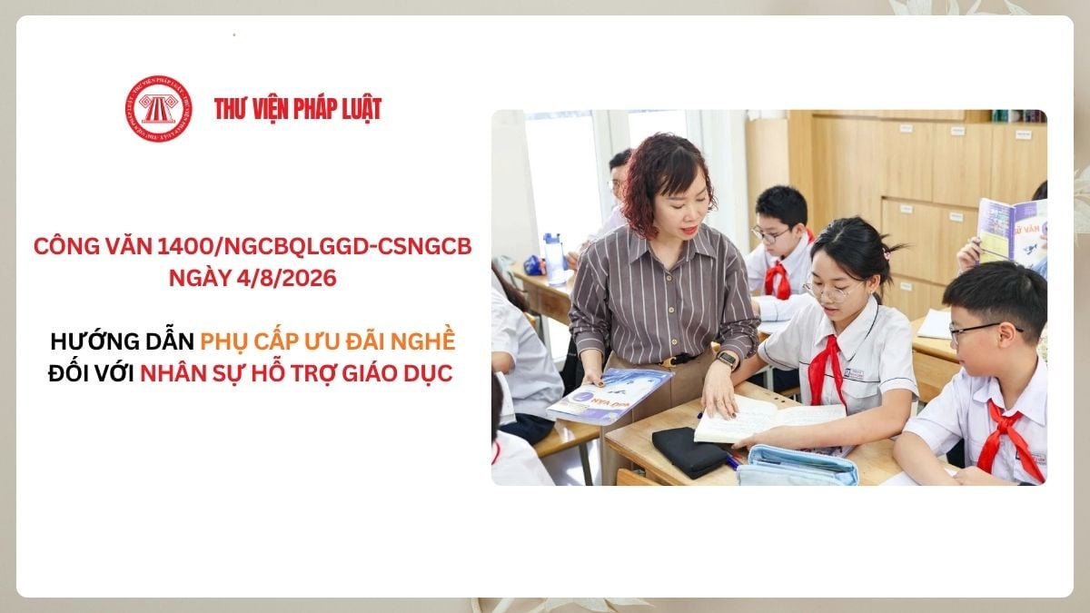 Hướng dẫn phụ cấp ưu đãi nghề đối với nhân sự hỗ trợ giáo dục tại Công văn 1400/NGCBQLGGD-CSNGCB ngày 4/8/2026 ra sao?