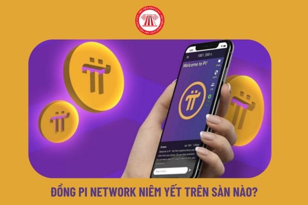 Đồng Pi Network niêm yết trên sàn nào? Trả lương bằng tiền ảo cho người lao động được không?