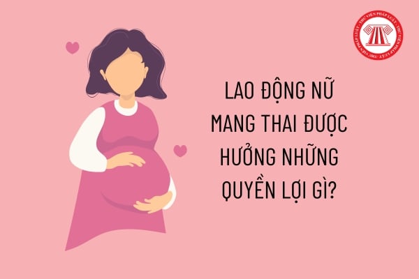 Lao động nữ mang thai được hưởng những quyền lợi gì?