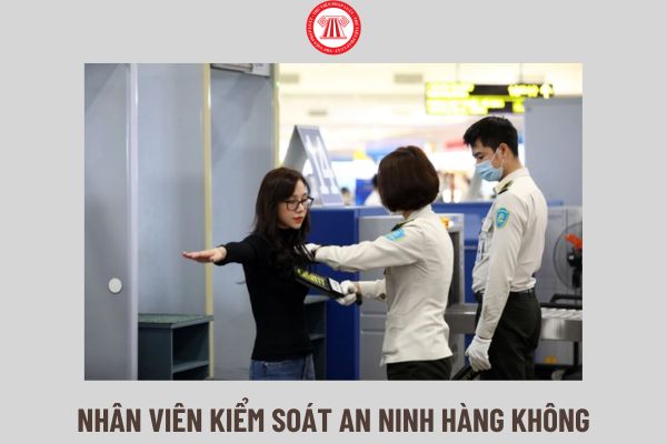 Nhân viên kiểm soát an ninh hàng không là ai và có nhiệm vụ gì?