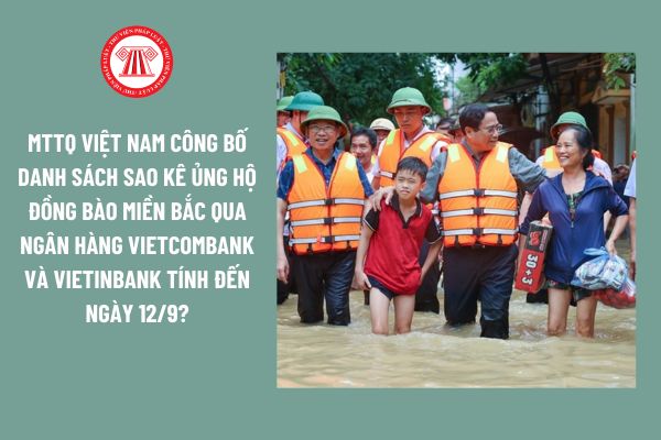 MTTQ Việt Nam công bố danh sách sao kê ủng hộ đồng bào miền Bắc qua ngân hàng Vietcombank và Vietinbank tính đến ngày 12/9?