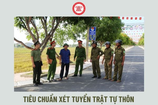 Trật tự thôn là gì? Tiêu chuẩn xét tuyển trật tự thôn từ 01/7/2024, cụ thể ra sao?