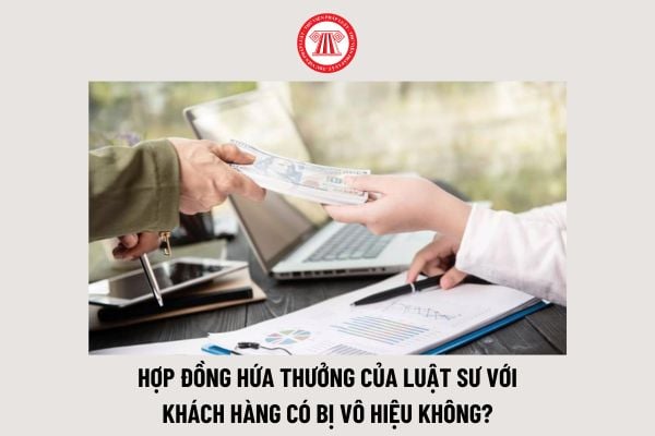 Hợp đồng hứa thưởng của Luật sư với khách hàng có bị vô hiệu không?