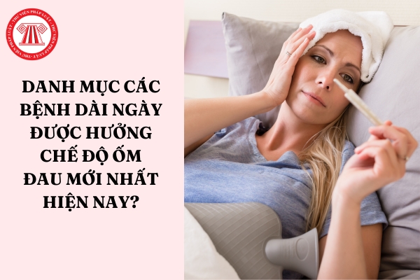 Danh mục các bệnh dài ngày được hưởng chế độ ốm đau mới nhất hiện nay?