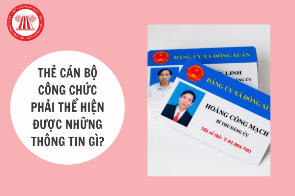 Thẻ cán bộ công chức phải thể hiện được những thông tin gì?