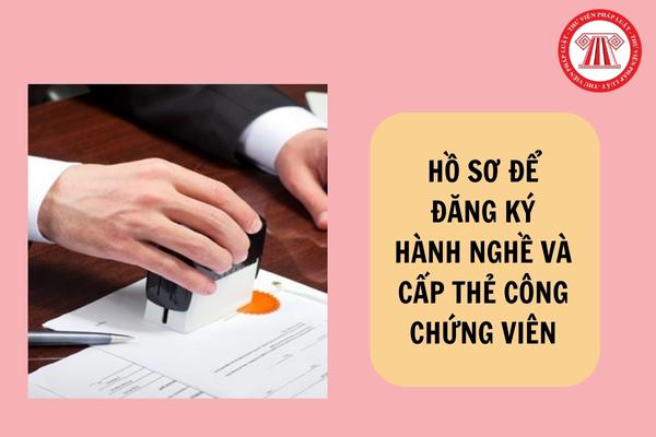 Hồ sơ để đăng ký hành nghề và cấp Thẻ công chứng viên