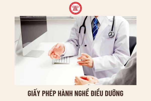 Giấy phép hành nghề Điều dưỡng là gì? Hồ sơ, thủ tục để cấp Giấy phép hiện nay quy định ra sao?