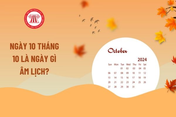 Ngày 10 tháng 10 là ngày gì âm lịch? Người lao động được nghỉ ngày lễ nào trong tháng 10 Âm lịch năm 2024 không?