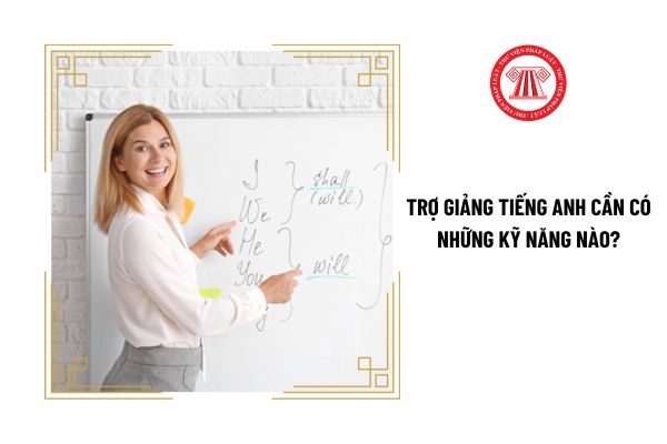 Trợ giảng tiếng anh cần có những kỹ năng nào?