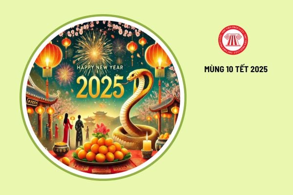 Mùng 10 Tết 2025 là thứ mấy, ngày bao nhiêu?