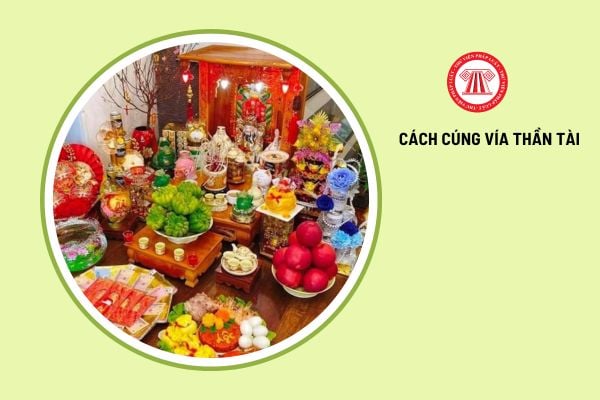 Cách cúng vía Thần Tài mùng 10 tháng giêng để cầu tài lộc, may mắn trong công việc, sự nghiệp? 