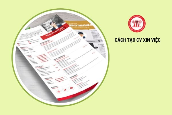 Cách tạo CV xin việc chuyên nghiệp và ấn tượng nhất? 