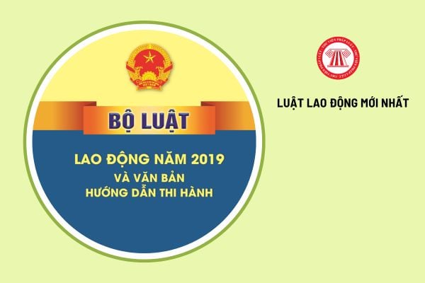 Luật Lao động mới nhất 2025 hiện nay là Luật nào? 