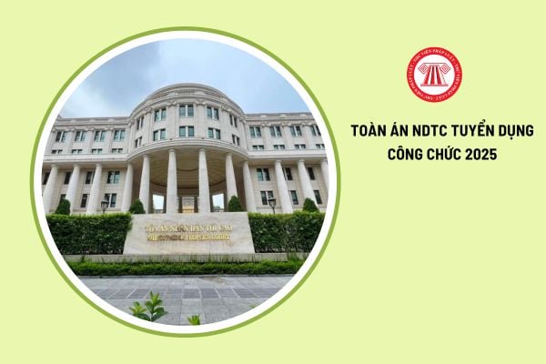 Tòa án nhân dân tối cao tuyển dụng công chức 2025 ngạch Thư ký viên với bao nhiêu chỉ tiêu?