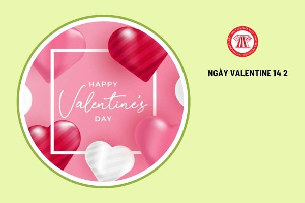 Ý nghĩa ngày Valentine 14 2? 