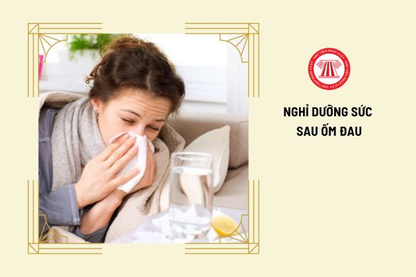 Thời gian nghỉ dưỡng sức sau ốm đau của người lao động do ai quyết định?