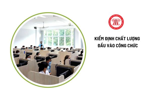 Thông báo công khai các kỳ kiểm định chất lượng đầu vào công chức vào thời gian nào?