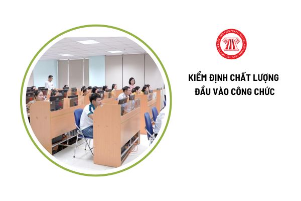 Trường hợp nào không được đăng ký dự kiểm định chất lượng đầu vào công chức?