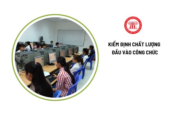 Kết quả kiểm định chất lượng đầu vào công chức có giá trị sử dụng trong bao lâu?