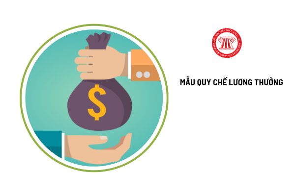 Tải mẫu quy chế lương thưởng dành cho công ty mới nhất ở đâu? 