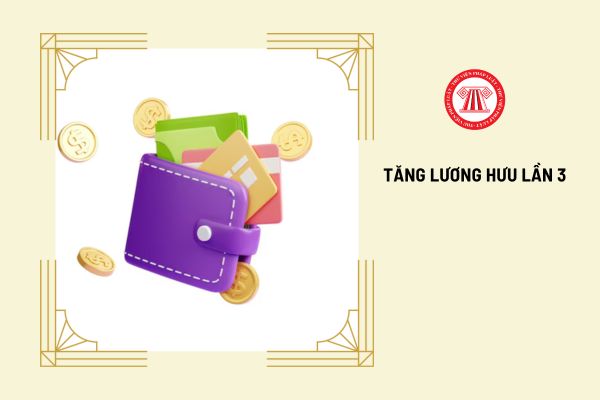 Tăng lương hưu lần 3 cho đối tượng nào theo Luật Bảo hiểm xã hội mới quy định?