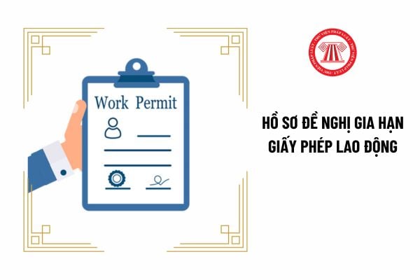 Hồ sơ đề nghị gia hạn giấy phép lao động được nghị định về giấy phép lao động quy định thế nào?