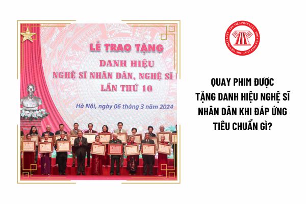 Quay phim được tặng danh hiệu Nghệ sĩ nhân dân khi đáp ứng tiêu chuẩn gì?