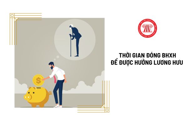 Đóng bảo hiểm xã hội 15 năm hay 20 năm thì được hưởng lương hưu?