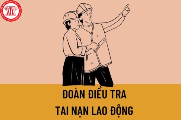 Nhiệm vụ của thành viên Đoàn Điều tra tai nạn lao động là gì?