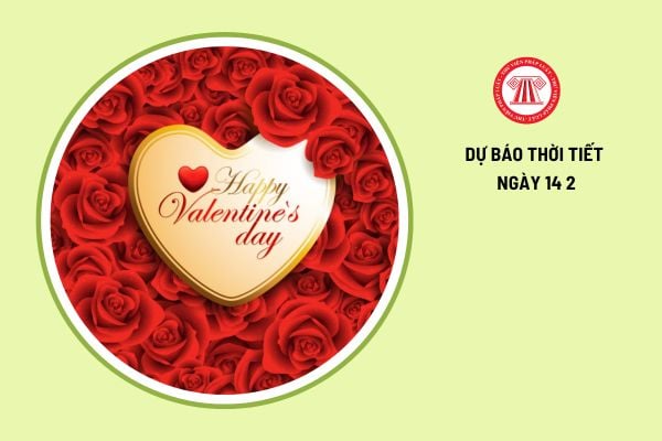 Dự báo thời tiết ngày 14 2 ngày lễ Valentine trên cả nước?