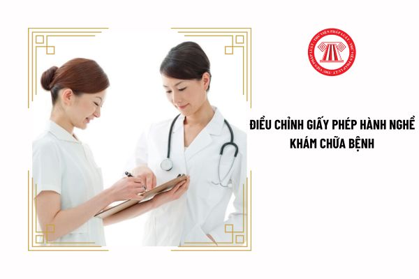 Thủ tục điều chỉnh giấy phép hành nghề khám chữa bệnh đối với điều dưỡng hiện nay được quy định thế nào?