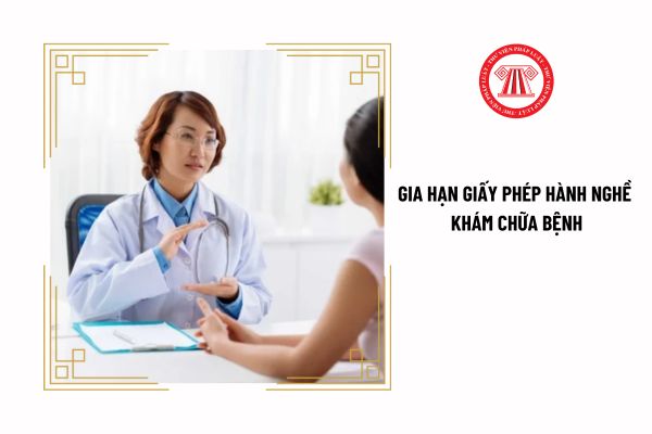 Hồ sơ gia hạn giấy phép hành nghề khám chữa bệnh gồm những gì?